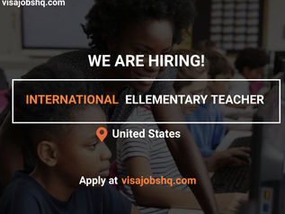 URGENTLY HIRING AN ELEMENTARY TEACHER, RELOCATE TO THE US WITH WORK VISA SPONSORSHIP, $5,850 MONTHLY