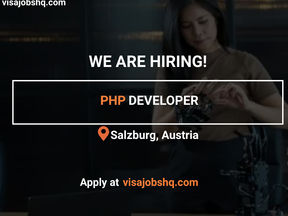 HIRING PHP DEVELOPER IN SALZBURG, RELOCATE TO AUSTRIA WITH WORK VISA SPONSORSHION, 48k - 61k YEARLY