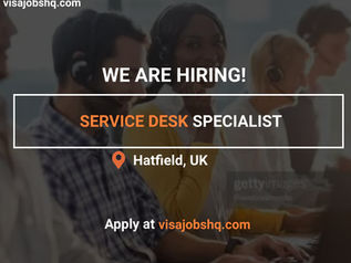 SERVICE DESK SPECIALIST IN HATFIELD | RELOCATE TO THE UK WITH WORK VISA SPONSORSHIP