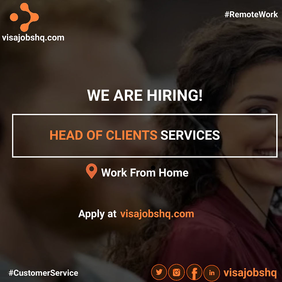 HEAD OF CLIENT SERVICES URGENTLY NEEDED, APPLY NOW AND WORK REMOTELY FROM ANY LOCATION | visajobshq.com
