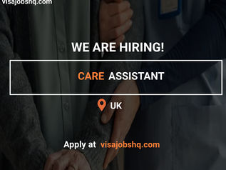 NOW HIRING A CARE ASSISTANT IN THE UK, EMPLOYER IS OFFERING VISA SPONSORSHIP TO QUALIFIED CANDIDATES