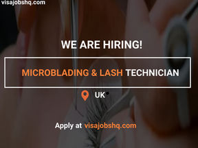 A UK-BASED SALON IS HIRING A MICROBLADING & LASH TECHNICIAN, WORK VISA SPONSORSHIP IS AVAILABLE
