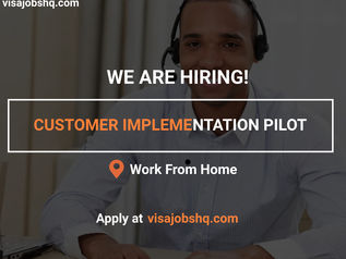 YOU WORK CAN WORK REMOTELY FROM ANY LOCATION AS A CUSTOMER IMPLEMENTATION PILOT, APPLY NOW