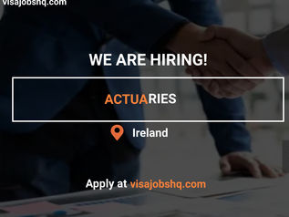 WE ARE HIRING ACTUARIES IN IRELAND, RELOCATION SUPPORT & VISA SPONSORHIP AVAILABLE, APPLY NOW