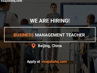 INTERNATIONAL BUSINESS MANAGEMENT TEACHERS WANTED! EXCITING OPPORTUNITIES IN CHINA AWAITS