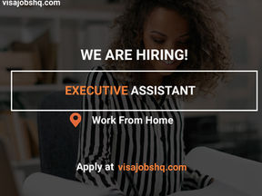 WORK REMOTELY FROM HOME AS AN EXECUTIVE ASSISTANT, COMPENSATION: USD 1500