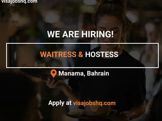 WAITRESS AND HOSTESS FOR 5STAR HOTEL IN BAHRAIN, WORK VISA SPONSORSHIP AVAILABLE