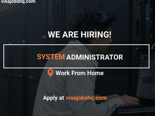 URGENTLY HIRING A SYSTEM ADMINISTRATOR, THIS IS A 100% REMOTE OPPORTUNITY, APPLY NOW