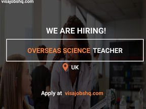 HIRING OVERSEAS SCIENCE TEACHERS, RELOCATE TO THE UK WITH WORK VISA SPONSORSHIP, APPLY NOW