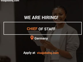 NOW HIRING A CHIEF OF STAFF, RELOCATE TO GERMANY WITH WORK VISA SPONSORSHIP, BE THE FIRST TO APPLY