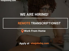 TRANSCRIPTIONIST URGENTLY NEEDED FOR A FULLY REMOTE ROLE, WORK FROM HOME