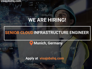 SENIOR CLOUD INFRASTRUCTURE ENGINEER IN MUNICH, RELOCATE TO GERMANY WITH WORK VISA SPONSORSHIP