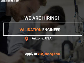 VALIDATION ENGINEER IN ARIZONA, RELOCATE TO THE USA WITH WORK VISA SPONSORSHIP