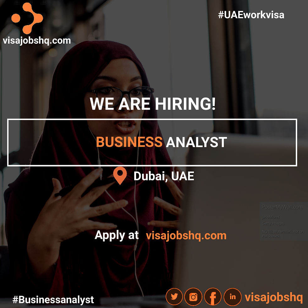 BUSINESS ANALYST IN DUBAI, RELOCATE TO THE UAE WITH WORK VISA SPONSORSHIP