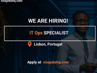 NOW HIRING AN IT Ops SPECIALIST, RELOCATE TO PORTUGAL WITH WORK VISA SPONSORSHIP, APPLY NOW