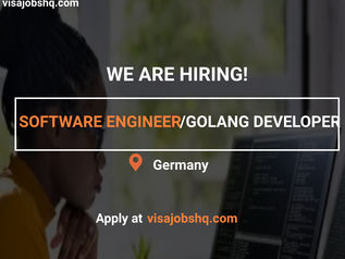 SOFTWARE ENGINEER/GOLANG DEVELOPER, RELOCATE TO GERMANY WITH WORK VISA SPONSORSHIP