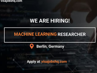 NOW HIRING A MACHINE LEARNING RESEARCHER IN BERLIN, RELOCATE TO GERMANY WITH WORK VISA SPONSORSHIP