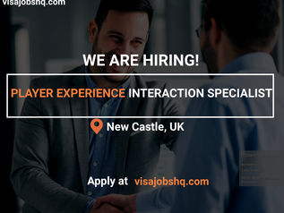 PLAYER EXPERIENCE INTERACTIONS SPECIALIST, IN NEW CASTLE | RELOCATE TO UK WITH WORK VISA SPONSORSHIP