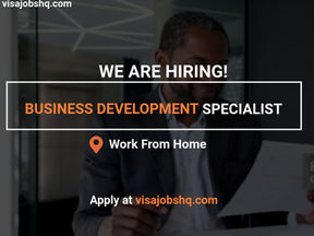 NOW HIRING A BUSINESS DEVELOPMENT SPECIALIST, 100% WORK FROM HOME ROLE, OPEN TO CANDIDATES WORLDWIDE