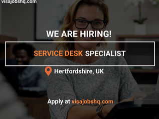 SERVICE DESK SPECIALIST IN HERTFORDSHIRE | RELOCATE TO THE UK WITH WORK VISA SPONSORSHIP