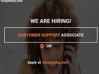 URGENTLY HIRING A CUSTOMER SUPPORT ASSOCIATE IN THE UK, WORK VISA SPONSORSHIP IS AVAILABLE