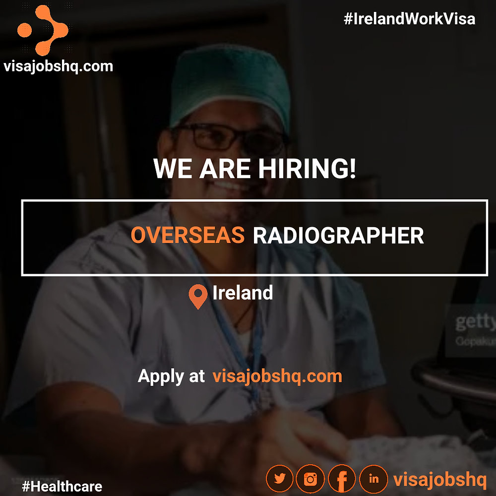OVERSEAS RADIOGRAPHER, RELOCATE TO IRELAND WITH WORK VISA SPONSORSHIP