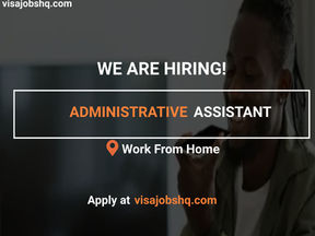 ADMINISTRATIVE ASSISTANT, WORK FROM HOME
