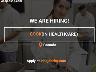 COOK (IN HEALTHCARE) IS URGENTLY NEEDED IN CANADA, RELOCATE NOW WITH WORK VISA SPONSORSHIP