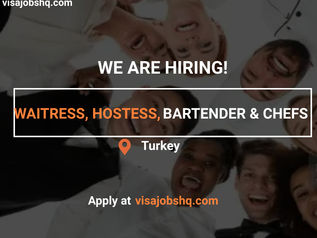 THIS COMPANY IS HIRING HOSTESS, WAITRESS, BARTENDER & CHEFS IN TURKEY, & OFFERING VISA SPONSORSHIP