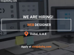WEB DESIGNER IN DUBAI, RELOCATE TO THE U.A.E WITH WORK VISA SPONSORSHIP, APPLY NOW