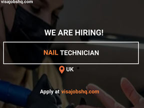 RECRUITING A NAIL TECHNICIAN, A RARE OPPORTUNITY TO RELOCATE TO THE UK WITH WORK VISA SPONSORSHIP