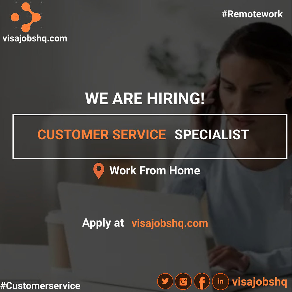 CUSTOMER SERVICE SPECIALIST, REMOTE WORK FROM HOME