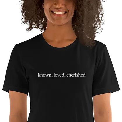 Known, Loved, Cherished T-shirt
