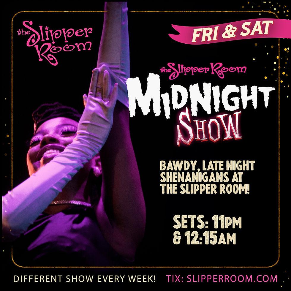 Slipper Room Midnight Show. July 4