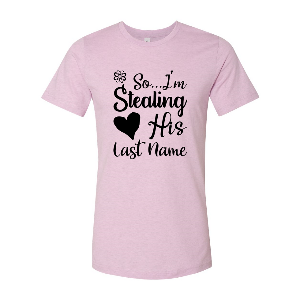 Thumbnail: So I Am Stealing His Last Name Shirt