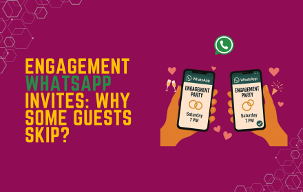 Engagement WhatsApp Invites: Why Some Guests Skip?