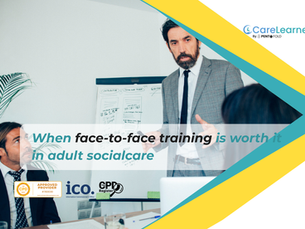 When face-to-face training is worth it in adult socialcare