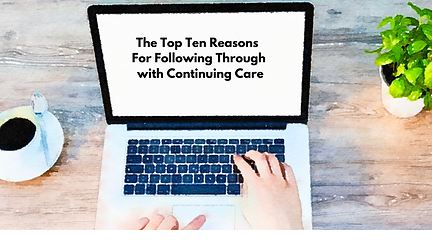 TheTopTenReasonsForFollowingThroughWithContinuuingCare.png