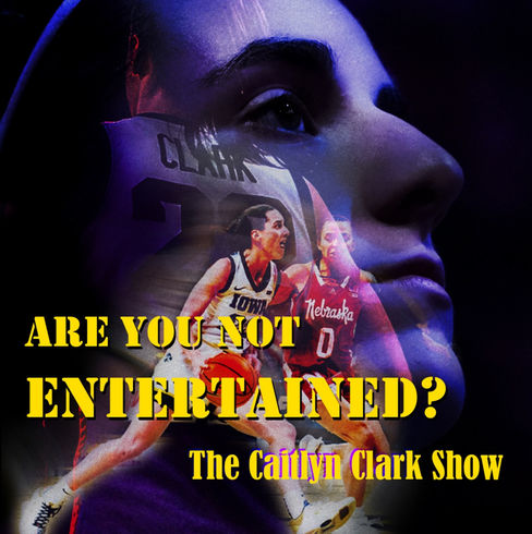“Are You Not Entertained?” The Caitlin Clark Show
