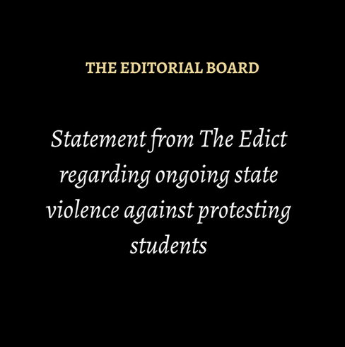 Statement from The Edict regarding ongoing state violence against protesting students