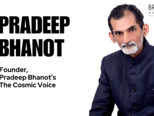 Pradeep Bhanot: Illuminating Lives Through Ancient Cosmic Sciences