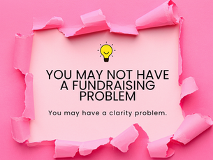 You May Not Have a Fundraising Problem