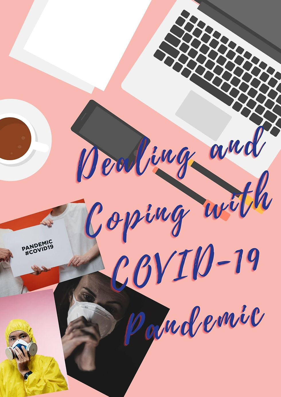 Dealing and Coping with COVID-19 pandemic.