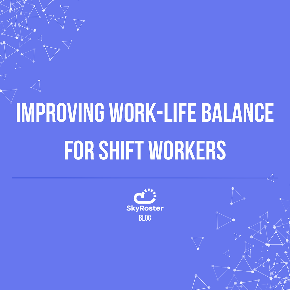 Improving work-life balance for shift workers
