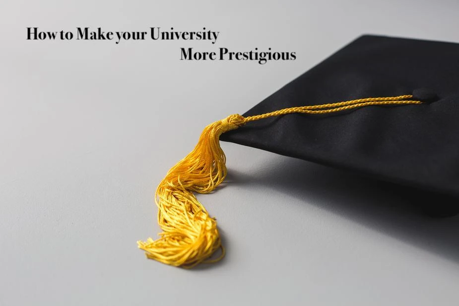 How To Make Your University More Prestigious How To Make Your University More Prestigious
