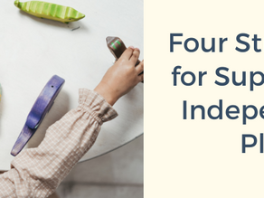 4 Strategies for Supporting Independent Play