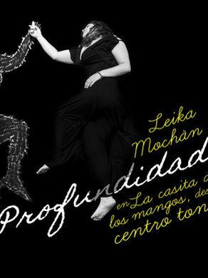 Leika Mochán, Profundidad en la Casita de los Mangos desde Centro Tonal (independiente, 2026)