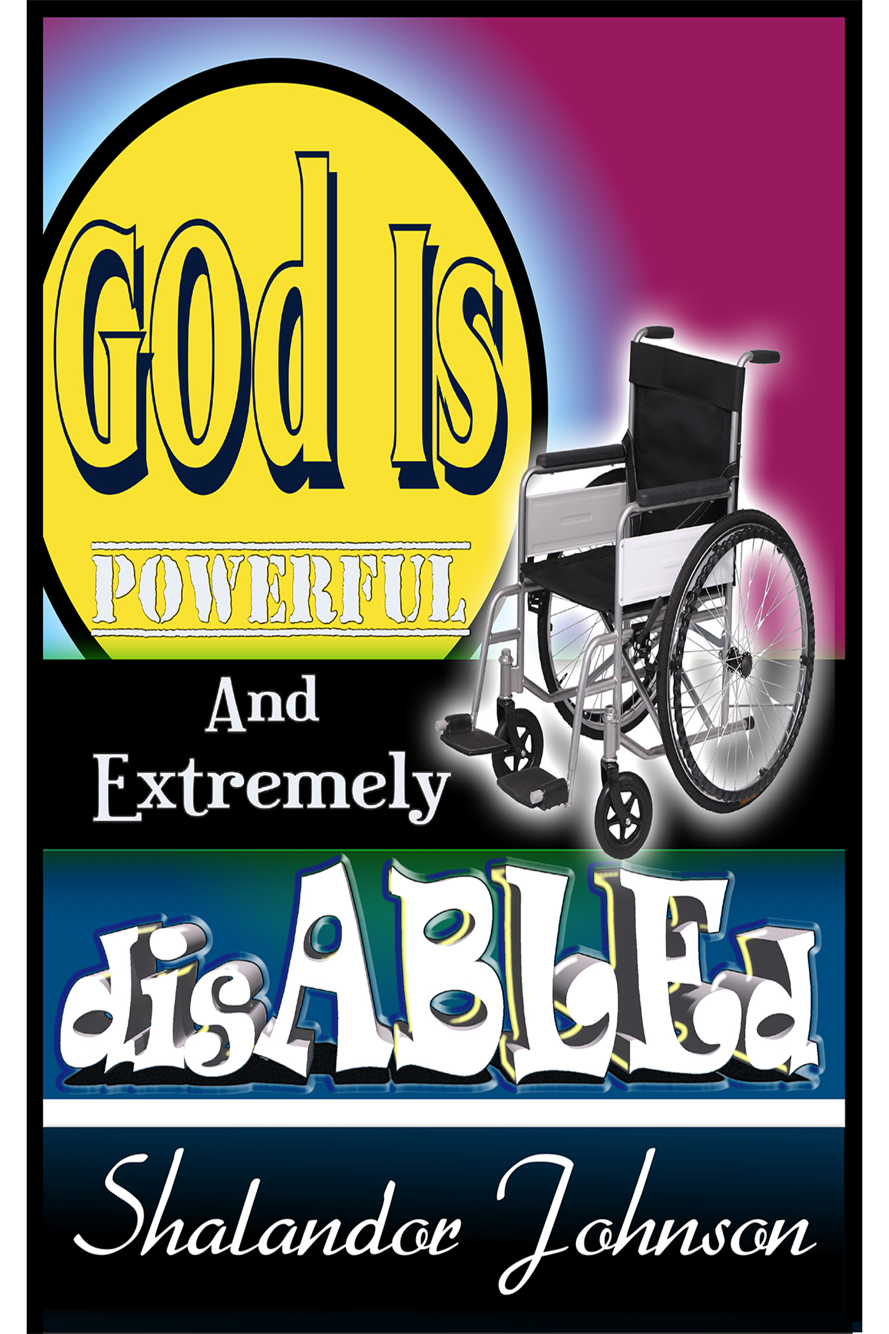 God Is Powerful And Extremely Disabled