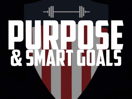 PURPOSE & S.M.A.R.T. GOALS
