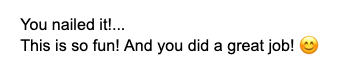 Screenshot of a client reaction that says "You nailed it! .... This is fo fun! And you did a great job"